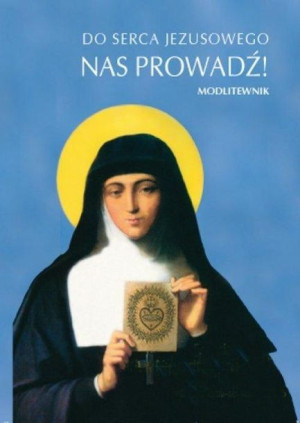 Do serca Jezusowego nas prowadź! Krzysztof Zimończyk SCJ