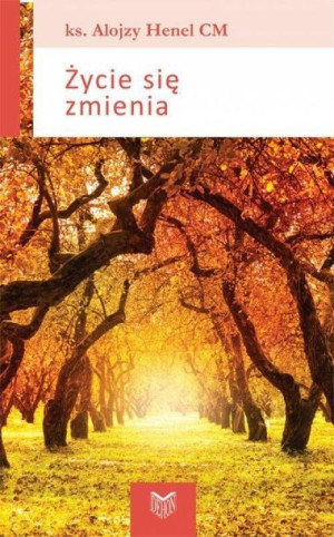 Życie się zmienia Alojzy Henel CM