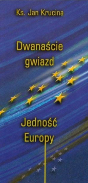 Dwanaście Gwiazd. Jedność Europy Jan Krucina