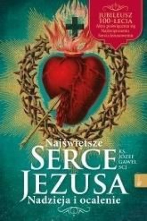 Najświętsze Serce Jezusa Nadzieja i Ocalenie ks. Józef Gaweł SCJ