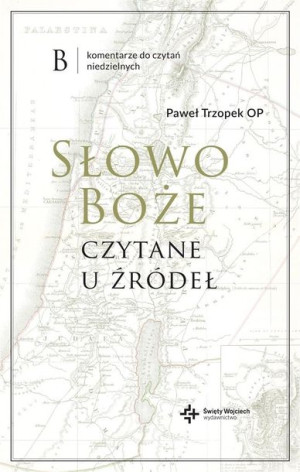 Słowo Boże czytane u źródeł Paweł Trzopek