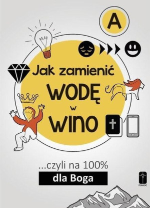 Jak zamienić wodę w wino ...cz.A Maciej Kalisiak