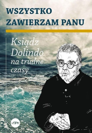 Wszystko zawierzam Panu Krzysztof Nowakowski