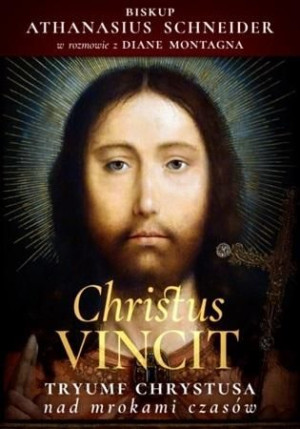 Christus Vincit. Tryumf Chrystusa nad mrokami.. Athanasius Schneider
