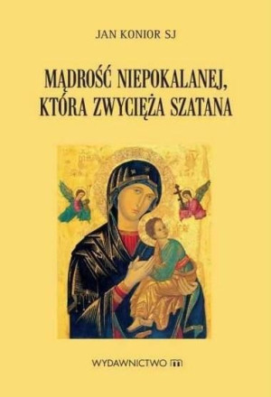 Mądrość Niepokalanej która zwycięża szatana Jan Konior SJ, Jan Konior SJ