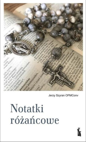 Notatki różańcowe Jerzy Szyran OFMConv