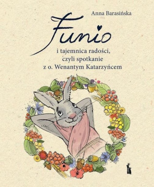 Funio i tajemnica radości, czyli spotkanie... Anna Barasińska