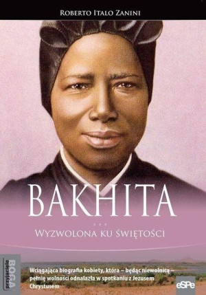 Bakhita. Wyzwolona ku świętości Roberto Italo Zanini