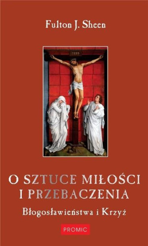 O sztuce miłości i przebaczenia Fulton J. Sheen