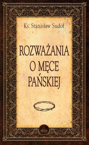 Rozważania o Męce Pańskiej ks. Krzysztof Cisek