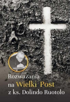 Rozważania na Wielki Post z ks. Dolindo Ruotolo Dolindo Ruotolo