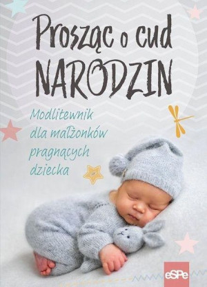 Prosząc o cud narodzin praca zbiorowa