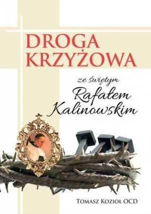 Droga Krzyżowa ze świętym Rafałem Kalinowskim Tomasz Kozioł OCD