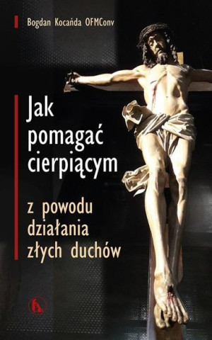 Jak pomagać cierpiącym z powodu działania złych... Bogdan Kocańda OFMConv