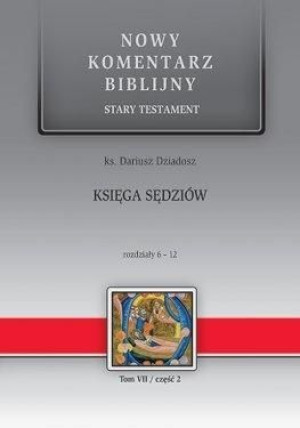Nowy komentarz biblijny. Księga Sędziów 6-12 ks. Dariusz Dziadosz