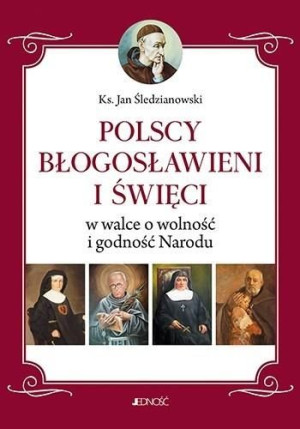 Polscy Błogosławieni i święci w walce o wolność... Ks. Jan Śledzianowski