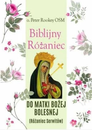 Biblijny różaniec Matki Bożej Bolesnej o. Peter Rookey OSM