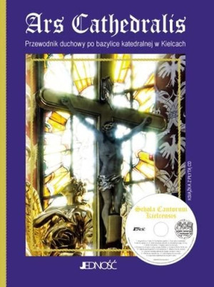 Ars Cathedralis. Przewodnik duchowy po bazylice.. s. Hanna Szmigielska OSB