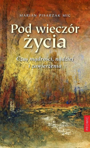 Pod wieczór życia Marian Pisarzak MIC