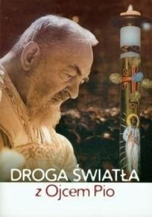Droga światła z Ojcem Pio praca zbiorowa