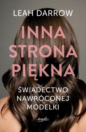 Inna strona piękna. Świadectwo nawróconej modelki Leah Darrow