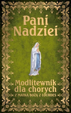 Pani Nadziei. Modlitewnik dla chorych z Matką.. Ks. Leszek Smoliński