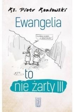 Ewangelia to nie żarty III Ks. Piotr Kozłowski