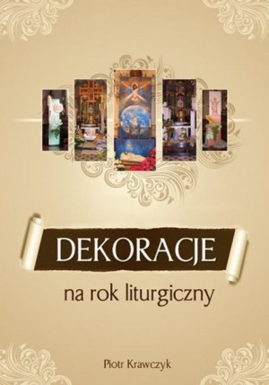 Dekoracje na rok liturgiczny Piotr Krawczyk