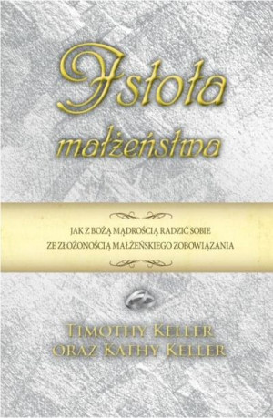 Istota małżeństwa Timothy Keller, Kathy Keller