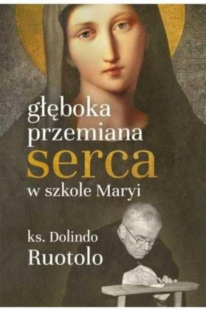 Głęboka przemiana serca w szkole Maryi ks. Dolindo Ruotolo