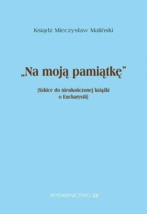 Na moją pamiątkę ks. Mieczysław Maliński