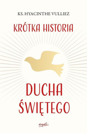 Krótka historia Ducha Świętego ks. Hyacinthe Vulliez