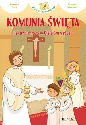Komunia Święta i skarb ukryty w Ciele Chrystusa Alessandra Mantovani