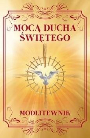Mocą Ducha Świętego. Modlitewnik Zbigniew Sobolewski