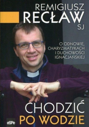 Chodzić po wodzie Remigiusz Recław SJ