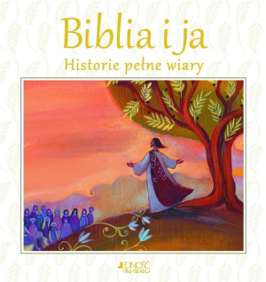 Biblia i ja. Historie pełne wiary praca zbiorowa