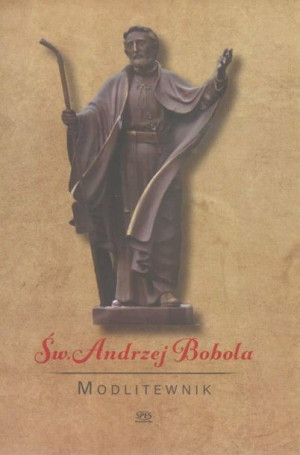 Modlitewnik. Święty Andrzej Bobola ks. Leszek Smoliński