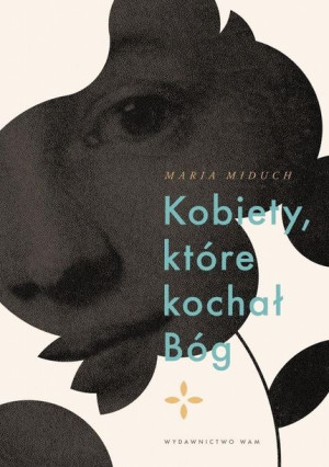 Kobiety które kochał Bóg Maria Miduch