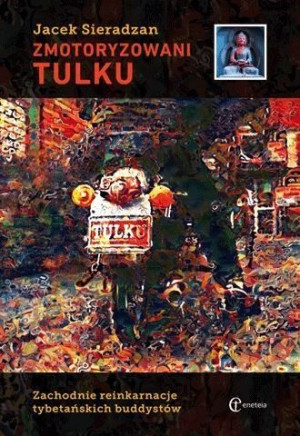 Zmotoryzowani Tulku. Zachodnie reinkarnacje... Jacek Sieradzan