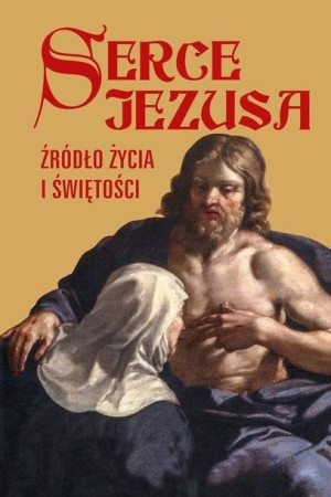 Serce Jezusa źródło życia i świętości praca zbiorowa