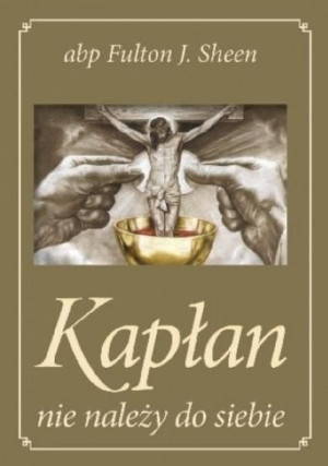 Kapłan nie należy do siebie abp Fulton J. Sheen