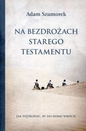 Na bezdrożach Starego Testamentu Adam Szumorek