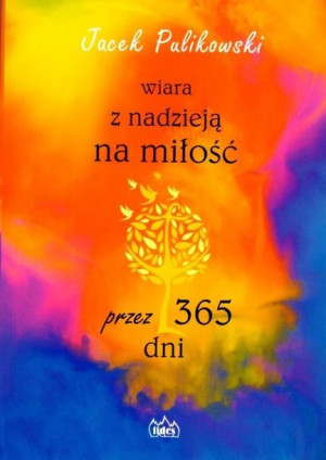 Wiara z nadzieją na miłość przez 365 dni Jacek Pulikowski