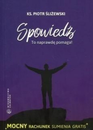 Spowiedź. To naprawdę pomaga! Ks. Piotr Śliżewski