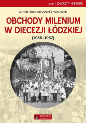 Obchody milenium w Diecezji Łódzkiej Witold Jarno, Krzysztof Lesiakowski