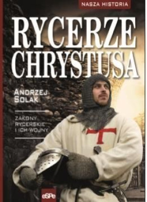 Rycerze Chrystusa Andrzej Solak