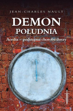 Demon południa. Acedia - podstępna choroba duszy Jean-Charles Nault