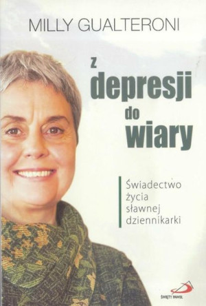 Z depresji do wiary. Świadectwo życ Milly Gualteroni