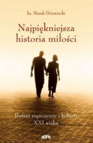 Najpiękniejsza historia miłości ks. Marek Dziewiecki