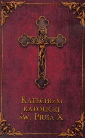 Katechizm katolicki Św. Piusa X (bordo) praca zbiorowa